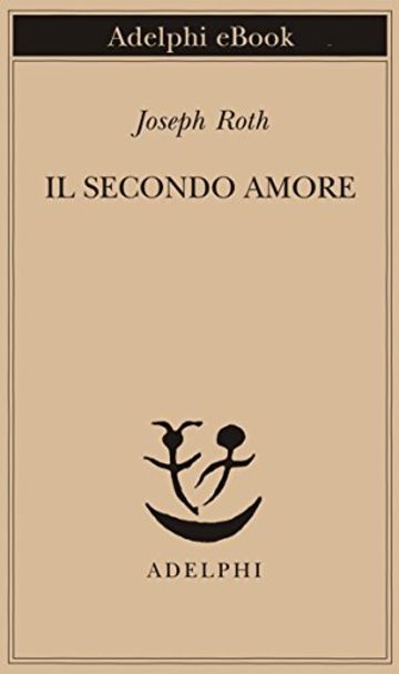 Il secondo amore (Piccola biblioteca Adelphi)