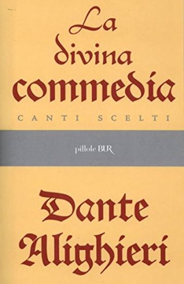 La Divina Commedia - Canti scelti (Pillole BUR)