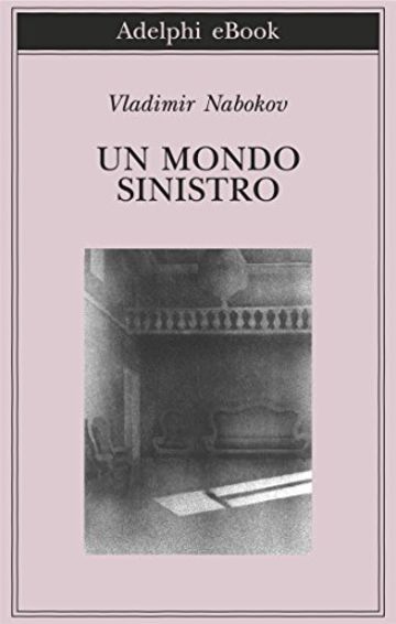 Un mondo sinistro (Biblioteca Adelphi)