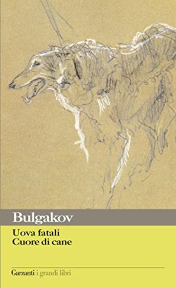 Uova fatali - Cuore di cane (Garzanti Grandi Libri)