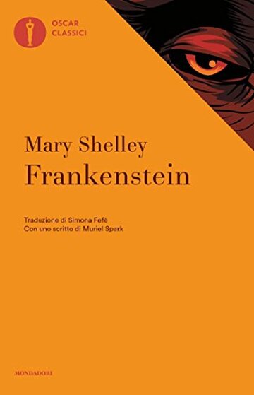 Frankenstein: ossia il moderno Prometeo (Oscar classici Vol. 307)
