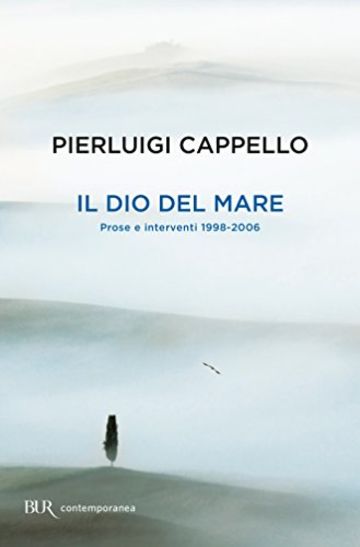 Il dio del mare: Prose e interventi 1998-2006 (Contemporanea)