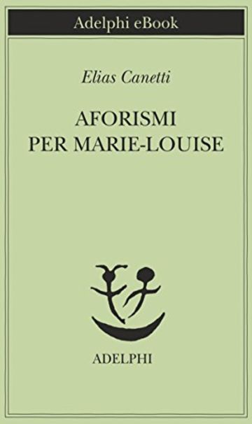 Aforismi per Marie-Louise (Piccola biblioteca Adelphi)