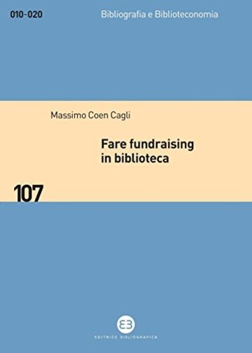 Fare fundraising in biblioteca: Strategie e tecniche per affrontare la crisi finanziaria