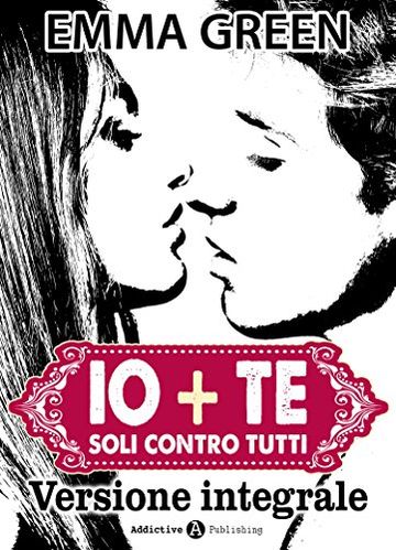 Io + Te, soli contro tutti (Versione Integrale)