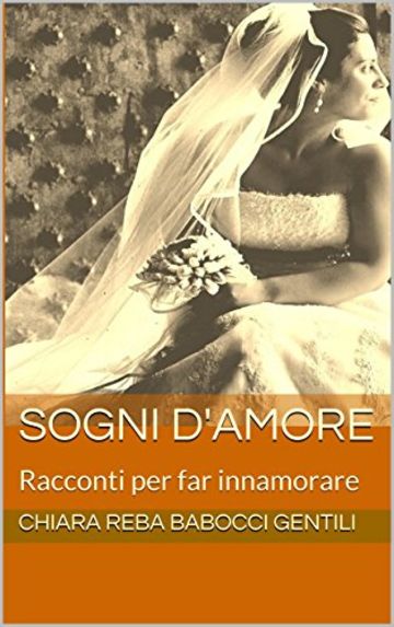 Sogni d'amore: Racconti per far innamorare