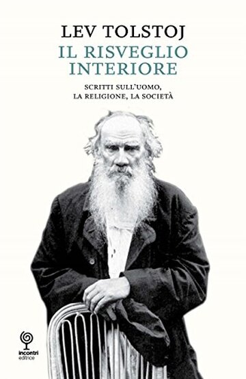 Il risveglio interiore: Scritti sull'uomo. La religione, la società