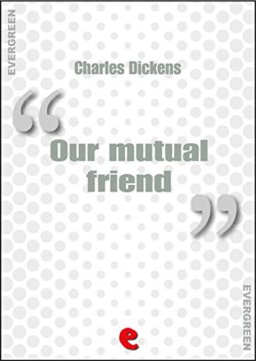 Our Mutual Friend (Evergreen)