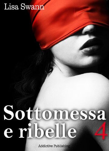 Sottomessa e ribelle - volume 4