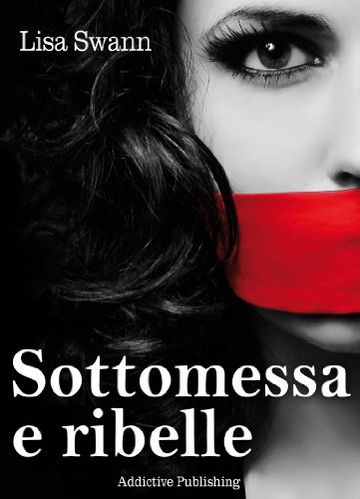 Sottomessa e ribelle - volume 1