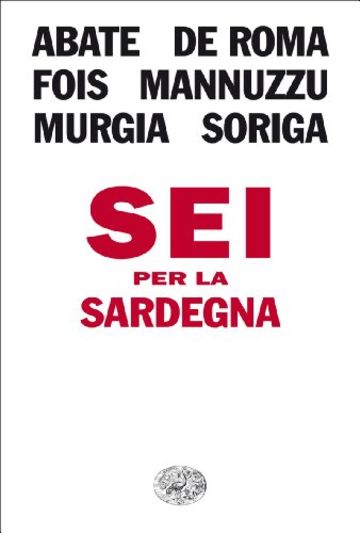 Sei per la Sardegna (L'Arcipelago Einaudi Vol. 210)