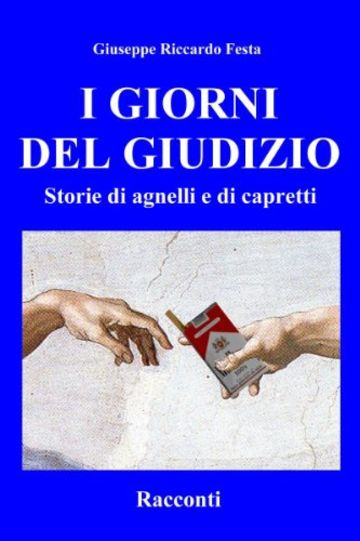 I GIORNI DEL GIUDIZIO: Storie di agnelli e di capretti