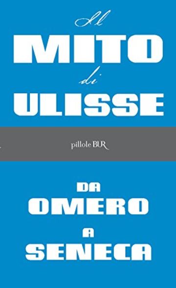 Il mito di Ulisse (Pillole BUR)