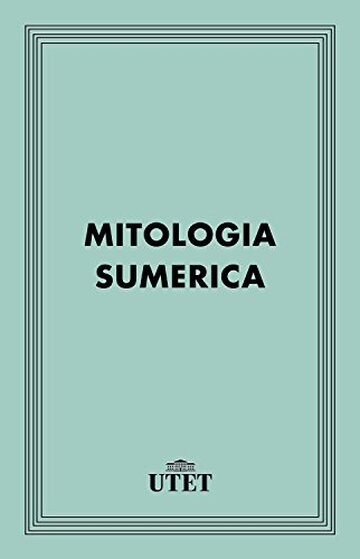 Mitologia sumerica (CLASSICI - Religioni)