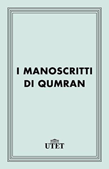 I manoscritti di Qumran (Classici della religione)