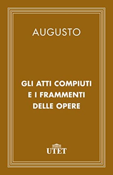 Gli atti compiuti e i frammenti delle opere (Classici della religione)