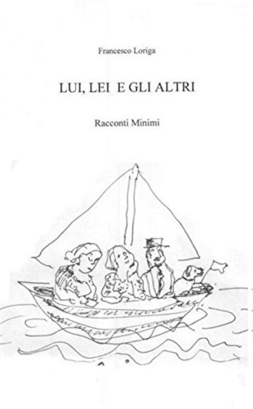 LUI, LEI E GLI ALTRI: Racconti Minimi