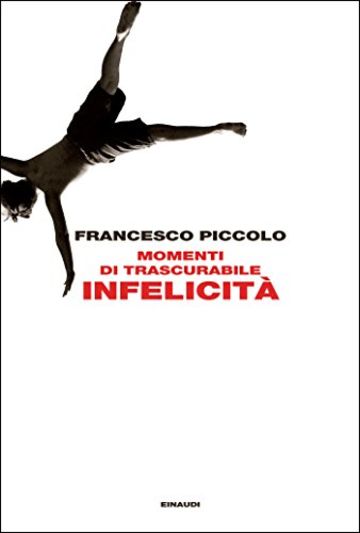 Momenti di trascurabile infelicità (L'Arcipelago Einaudi)