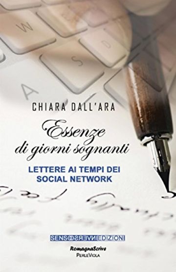 Essenze di giorni sognanti. Lettere ai tempi dei sociali network