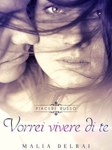 Vorrei vivere di te (Piacere russo Vol. 2)