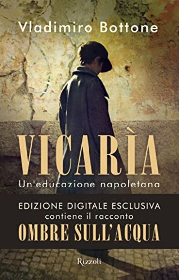 Vicarìa: Un'educazione napoletana (Rizzoli narrativa)