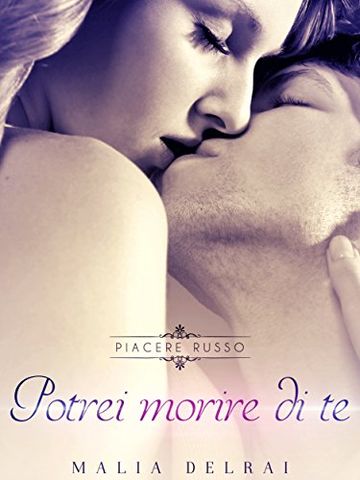 Potrei morire di te (Piacere russo Vol. 1)