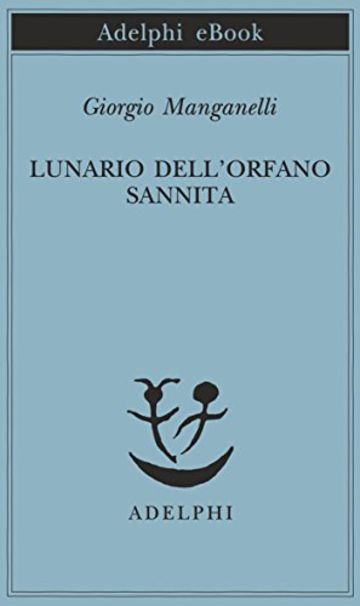 Lunario dell'orfano sannita (Piccola biblioteca Adelphi)