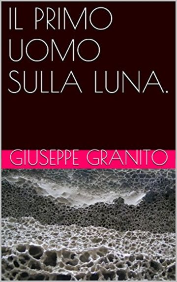 IL PRIMO UOMO SULLA LUNA.