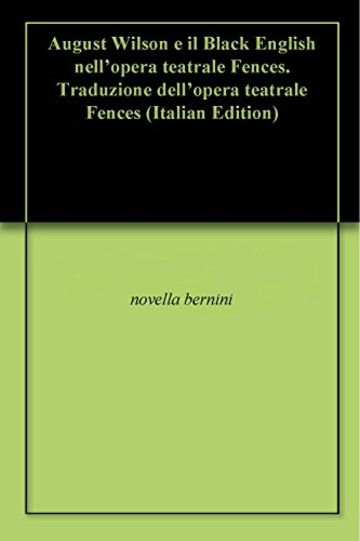 August Wilson e il Black English nell'opera teatrale Fences. Traduzione dell'opera teatrale Fences