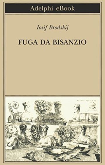 Fuga da Bisanzio (Biblioteca Adelphi)