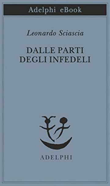 Dalle parti degli infedeli (Piccola biblioteca Adelphi)