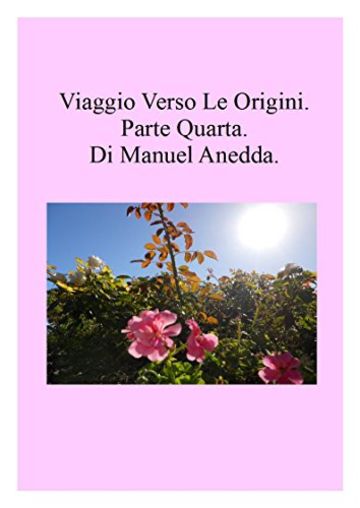 Viaggio Verso Le Origini.: Quarta Parte.