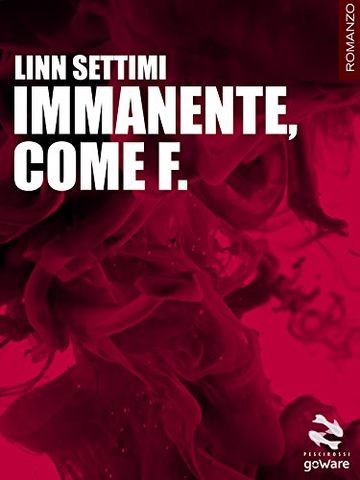 Immanente, come F. (Pesci rossi)