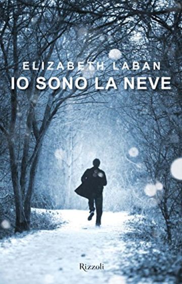 Io sono la neve (Rizzoli narrativa)