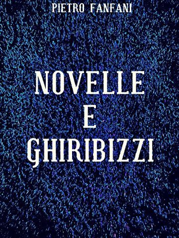 Novelle e ghiribizzi