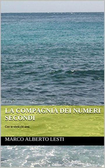 La compagnia dei numeri secondi: Con te vivrà chi ama