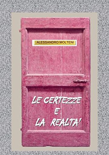 Le Certezze e la Realtà