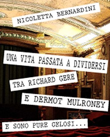 Una vita passata a dividersi tra Richard Gere e Dermot Mulroney. E sono pure gelosi...