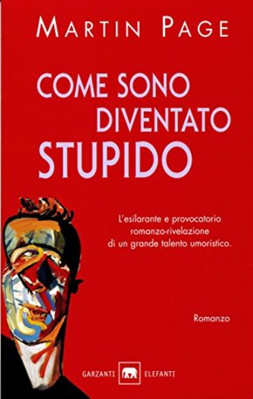 Come sono diventato stupido (Garzanti Narratori)