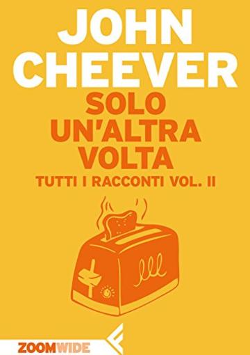 Solo un’altra volta: Tutti i racconti vol. II