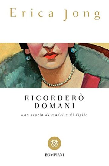 Ricorderò domani: Una storia di madri e figlie (I grandi tascabili)