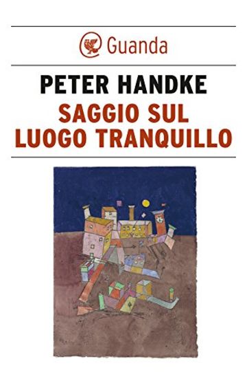 Saggio sul luogo tranquillo (Guanda Saggi)