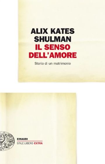 Il senso dell'amore: Storia di un matrimonio (Einaudi. Stile libero extra)