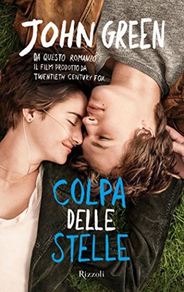 Colpa delle stelle: L'amore è una malattia dalla quale non vuoi guarire. (Rizzoli narrativa)