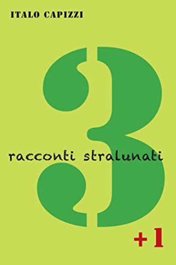 3 racconti stralunati + 1