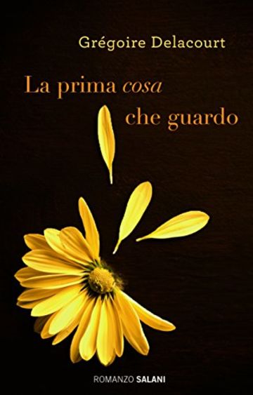 La prima cosa che guardo (Salani Romanzi)