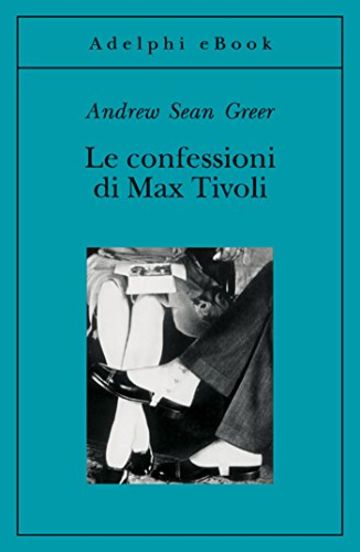 Le confessioni di Max Tivoli (Gli Adelphi)