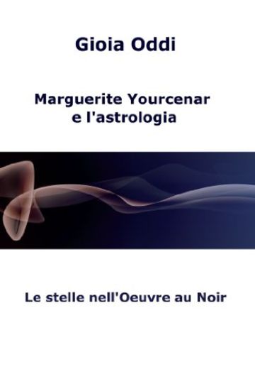 Marguerite Yourcenar e l'astrologia