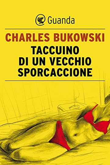 Taccuino di un vecchio sporcaccione (Guanda Narrativa)