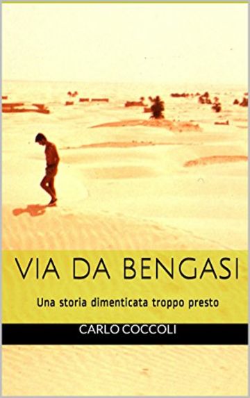 Via da Bengasi: Una storia dimenticata troppo presto